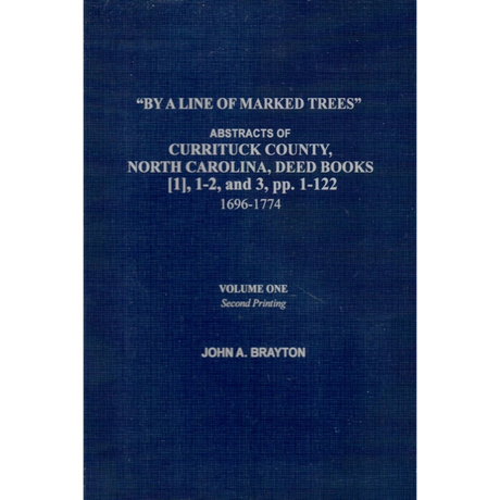 By a Line of Marked Trees. Abstracts of Currituck County, North Carolina, Deed Books, 1-3 [1696-1773]