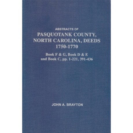 Abstracts of Pasquotank County, NC, Deeds, 1750-1770: Book F and G, Book D and E and Book C, pp. 1-221, 391-436