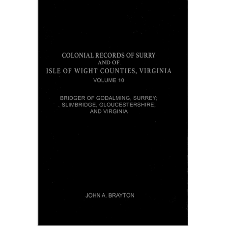 Colonial Families of Surry and Isle of Wight Counties, Virginia Volume 10