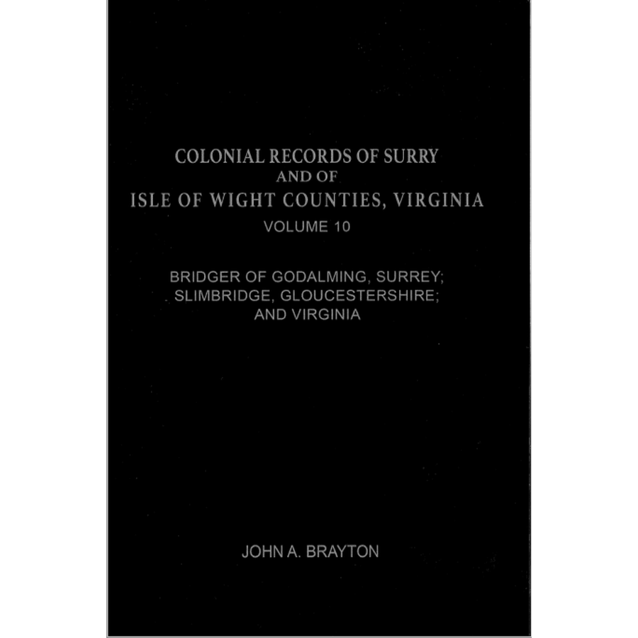 Colonial Families of Surry and Isle of Wight Counties, Virginia Volume 10