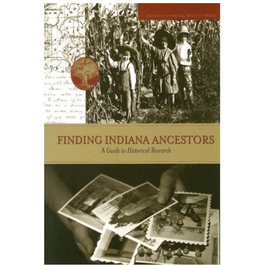 Finding Indiana Ancestors: A Guide to Historical Research