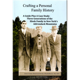 Crafting a Personal Family History: A Guide, plus a Case Study of the Hinds Family in New York's Adirondack Mountains