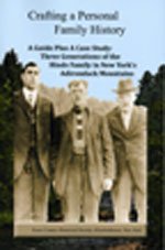 Crafting a Personal Family History: A Guide, plus a Case Study of the Hinds Family in New York's Adirondack Mountains