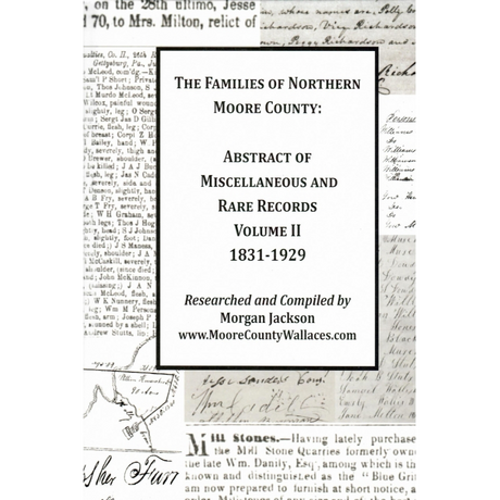 The Families of Northern Moore County [North Carolina], Volume II, Abstract of Miscellaneous and Rare Records