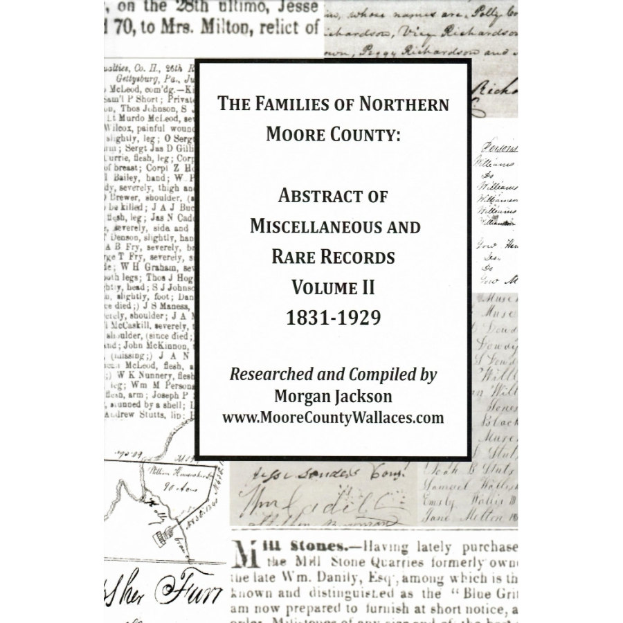The Families of Northern Moore County [North Carolina], Volume II, Abstract of Miscellaneous and Rare Records