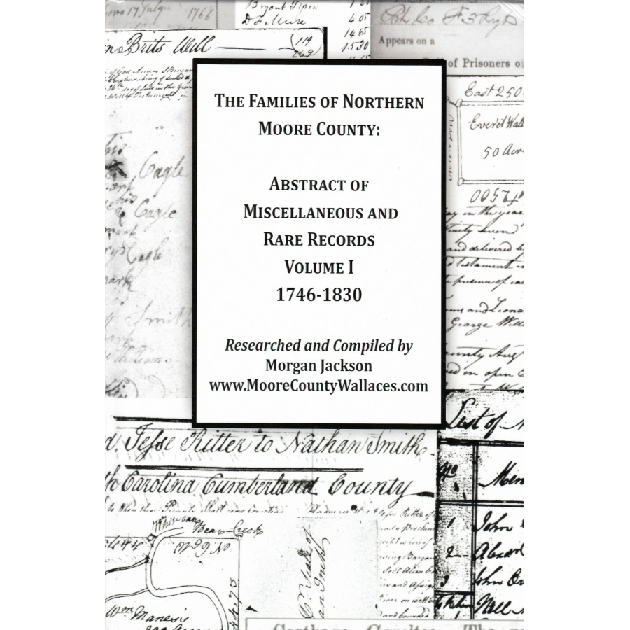 The Families of Northern Moore County [North Carolina], Volume I, Abstract of Miscellaneous and Rare Records