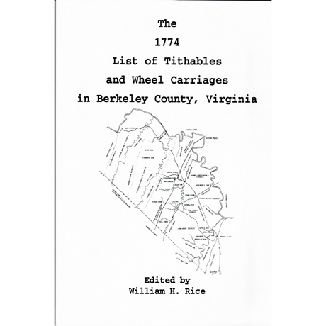 The 1774 List of Tithables and Wheel Carriages in Berkeley County, [West] Virginia