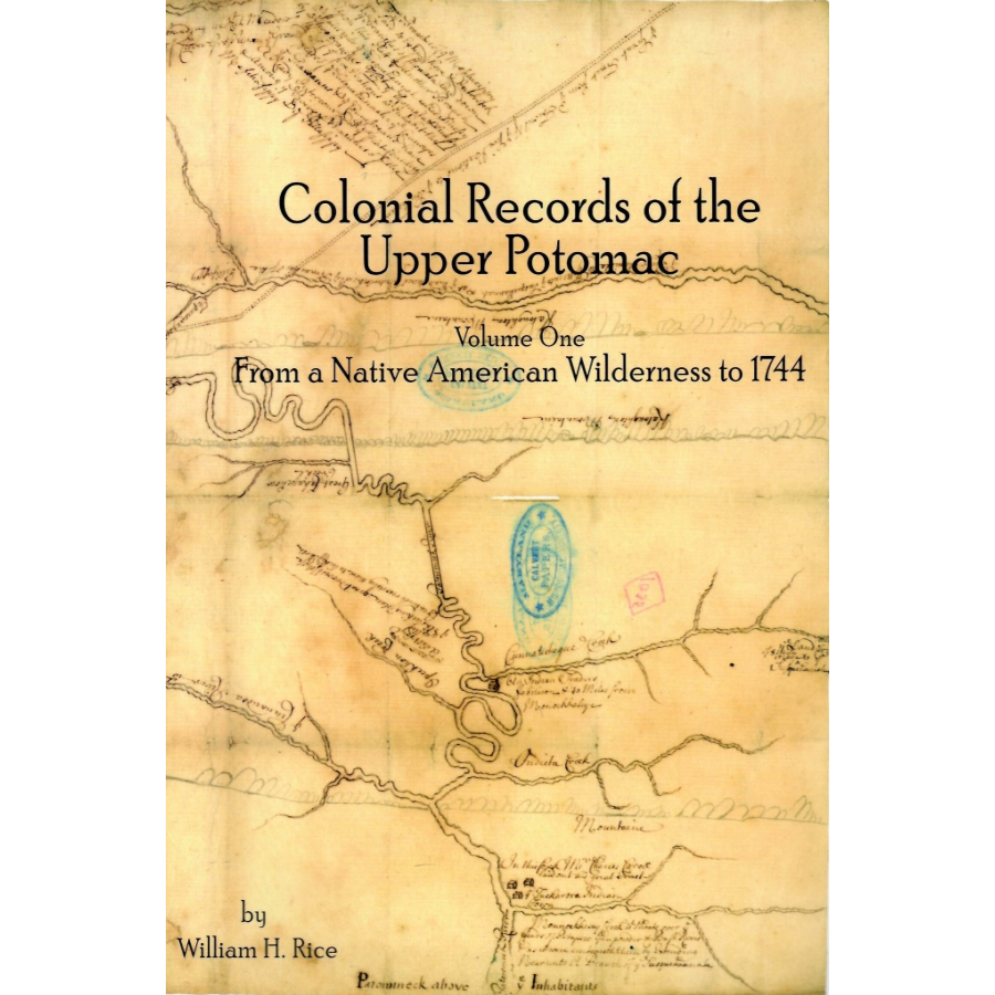 Colonial Records of the Upper Potomac Volume 1: From a Native American Wilderness to 1744