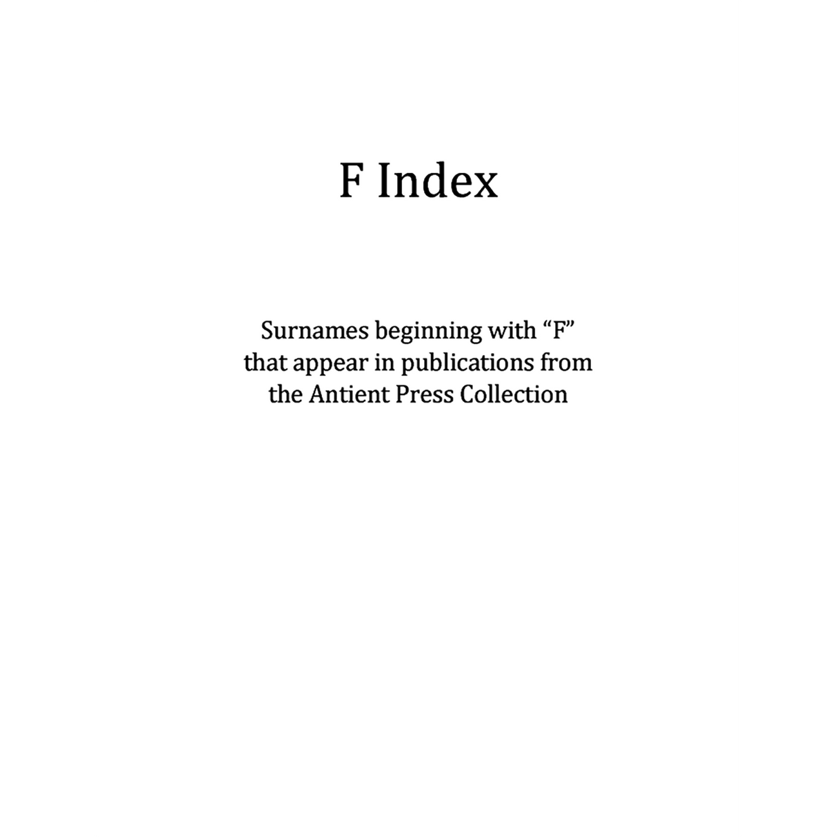 F Surname Index for Antient Press