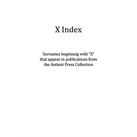 X Surname Index for Antient Press