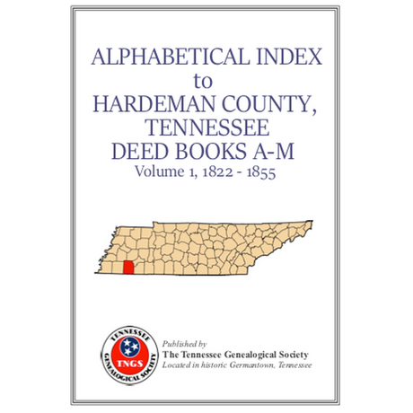 Alphabetical Index to Hardeman County, Tennessee Deed Books A-M, Volume 1, 1822-1855