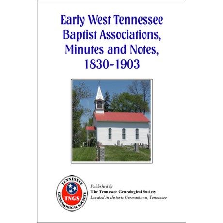 Early West Tennessee Baptist Associations, Minutes and Notes 1830-1903