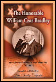 The Honorable William Czar Bradley: His Correspondence and Speeches, 1782-1872