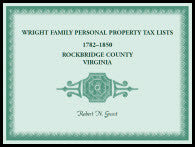 Wright Family Personal Property Tax Lists, Rockbridge County, Virginia 1782 to 1850