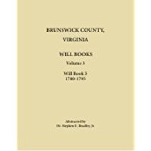 Brunswick County, Virginia Will Books, Volume 3, Will Book 5, 1780-1795
