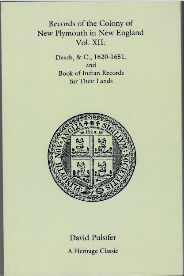 Records of the Colony of New Plymouth in New England, Volume XII: Deeds, Etc., 1620-1651 and Book of Indian Records for Their Land