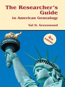 The Researcher's Guide to American Genealogy, 4th Edition