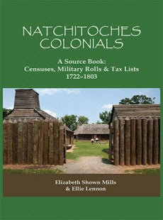 Natchitoches Colonials: A Source Book, Census, Military Rolls and Tax Lists, 1722-1803