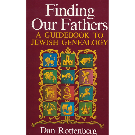 Finding Our Fathers, A Guidebook to Jewish Genealogy