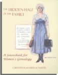 The Hidden Half of the Family: A Sourcebook for Women's Genealogy