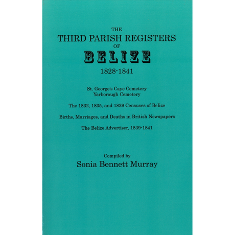 The Third Parish Registers of Belize, 1828-1841
