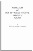 Marriages of Isle of Wight County, Virginia 1628-1800 With a New Index