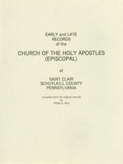 Early and Later Records of the Church of the Holy Apostles (Episcopal) at Saint Clair, Schuylkill County, Pennsylvania
