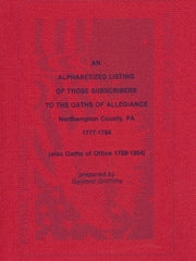 An Alphabetized Listing of Those Subscribers to the Oaths of Allegiance, Northampton County, Pennsylvania