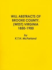 Will Abstracts of Brooke County, (West) Virginia, 1850-1900