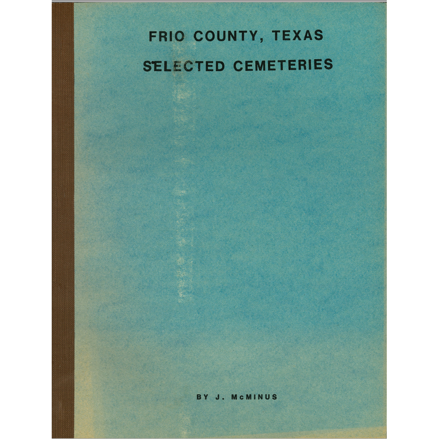 Frio County, Texas Selected Cemeteries