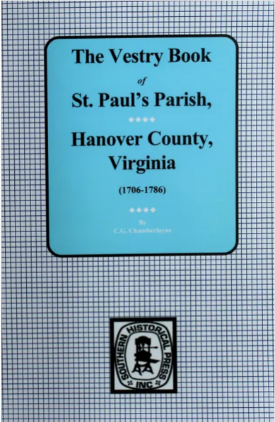 Vestry Book of St. Paul's Parish, Hanover County, Virginia 1706-1786
