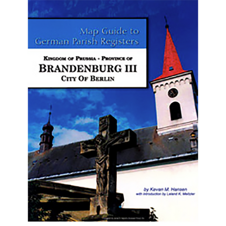 Map Guide to German Parish Registers, Volume 43: Prussia, Brandenburg III, City of Berlin