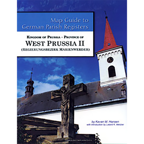 Map Guide to German Parish Registers, Volume 45: Prussia, West Prussia II, RB Marienwerder