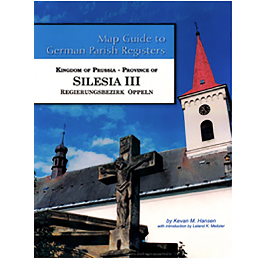 Map Guide to German Parish Registers, Volume 55: Prussia, Silesia III, RB Oppeln