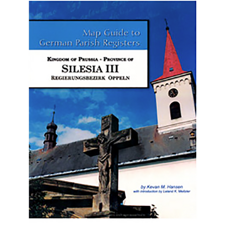 Map Guide to German Parish Registers, Volume 55: Prussia, Silesia III, RB Oppeln