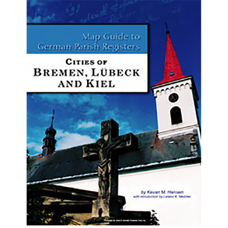 Map Guide to German Parish Registers, Volume 57: Cities of Bremen, Lübeck and Kiel