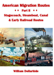 American Migration Routes, Part II: Stagecoach, Steamboat, Canal and Early Railroad Routes