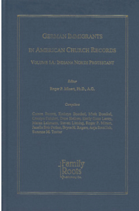German Immigrants in American Church Records, Volume 1A: Indiana North Protestant