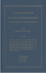 German Immigrants in American Church Records, Volume 1B: Indiana South Protestant