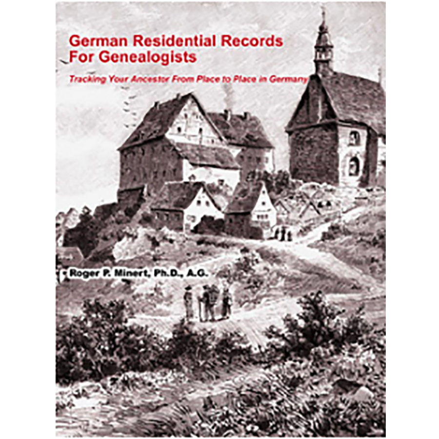 German Residential Records For Genealogists: Tracing Your Ancestor From Place To Place In Germany
