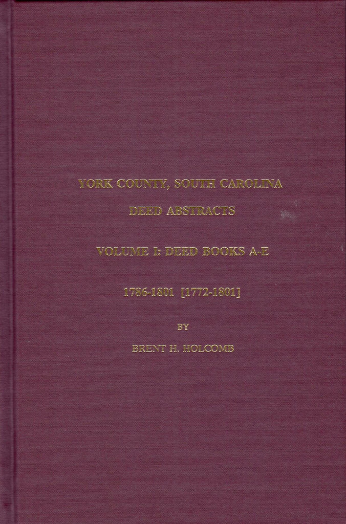 York County, South Carolina, Deed Abstracts: Volume 1: Deed Books A-E, 1786-1801 [1772-1801]