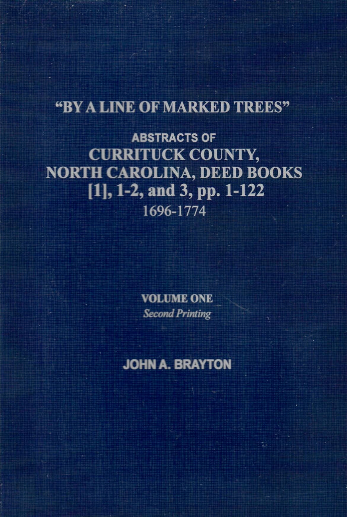 By a Line of Marked Trees. Abstracts of Currituck County, North Carolina, Deed Books, 1-3 [1696-1773]
