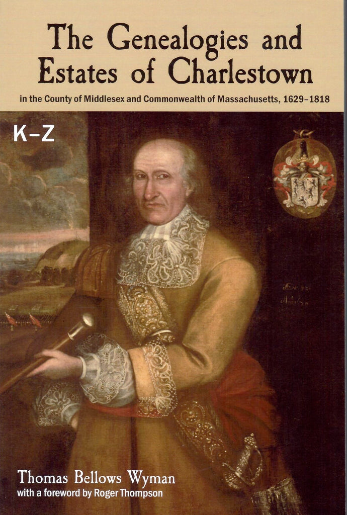 The Genealogies and Estates of Charlestown K-Z